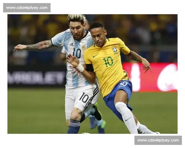 阿根廷对阵巴西焦点之战直播全程解析与看点前瞻精彩瞬间战术博弈球星对决